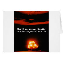 I am become death, the destroyer of worlds. greeting card