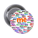 I am Completely Surrounded by a Group of Idiots Buttons