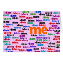 I am Completely Surrounded by a Group of Idiots