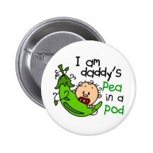 I Am Daddy's Pea In A Pod 1 Pinback Button