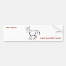 I am donkey, I park anywhere I want Bumper Stickers