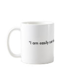 "I am easily satisfied with the very best.", - ... mugs