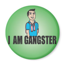 I Am Gangster Fridge Magnet