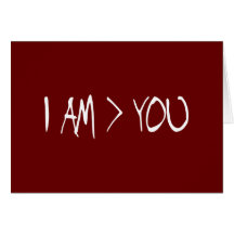 i AM GREATER THAN YOU Greeting Card