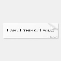 I am. I think. I will. Bumper Stickers