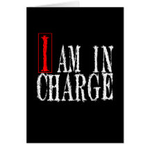 I am In Charge Greeting Card