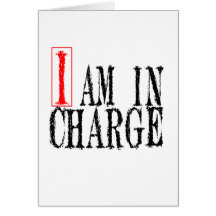 I am In Charge Greeting Card
