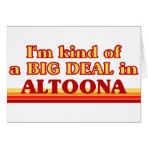 I am kind of a BIG DEAL in Altoona Greeting Cards