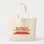 I am kind of a BIG DEAL in Asheville Tote Bags
