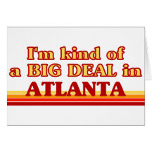 I am kind of a BIG DEAL in Atlanta Greeting Card