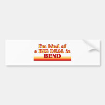 I am kind of a BIG DEAL in Bend Bumper Sticker