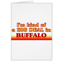 I am kind of a BIG DEAL in Buffalo Greeting Cards