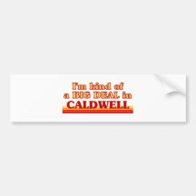 I am kind of a BIG DEAL in Caldwell Bumper Stickers