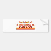 I am kind of a BIG DEAL in Carson Bumper Stickers
