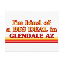 I am kind of a BIG DEAL in Glendale Post Cards