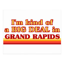 I am kind of a BIG DEAL in Grand Rapids Post Cards