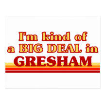 I am kind of a BIG DEAL in Gresham Post Cards