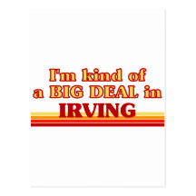 I am kind of a BIG DEAL in Irving Post Cards