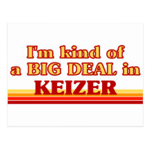 I am kind of a BIG DEAL in Keizer Postcards