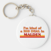I am kind of a BIG DEAL in Malden Key Chains