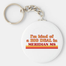 I am kind of a BIG DEAL in Meridian Keychains