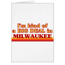 I am kind of a BIG DEAL in Milwaukee Greeting Cards