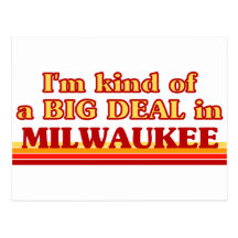 I am kind of a BIG DEAL in Milwaukee Post Card