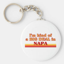 I am kind of a BIG DEAL in Napa Keychain