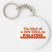 I am kind of a BIG DEAL in Palatine Key Chain