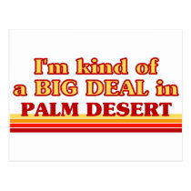 I am kind of a BIG DEAL in Palm Desert postcards