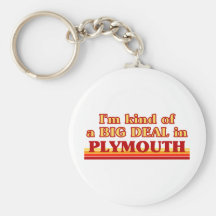 I am kind of a BIG DEAL in Plymouth Keychains