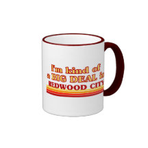 I am kind of a BIG DEAL in Redwood City Coffee Mug