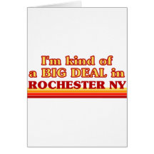 I am kind of a BIG DEAL in Rochester Card