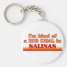 I am kind of a BIG DEAL in Salinas Keychains