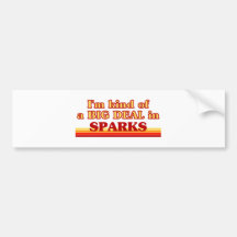 I am kind of a BIG DEAL in Sparks Bumper Sticker