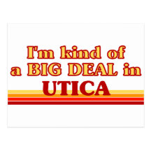 I am kind of a BIG DEAL in Utica Post Cards
