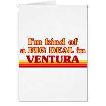 I am kind of a BIG DEAL in Ventura Greeting Cards