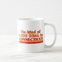 I am kind of a BIG DEAL on Connecticut Coffee Mugs