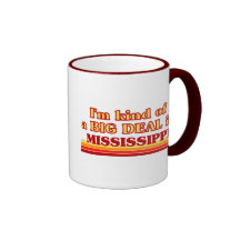 I am kind of a BIG DEAL on Mississippi Mug