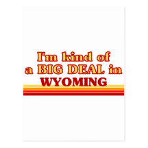 I am kind of a BIG DEAL on Wyoming Post Cards