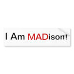 I Am MADison! Bumper Stickers