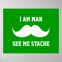 I am man see me stach moustache moustache funny print