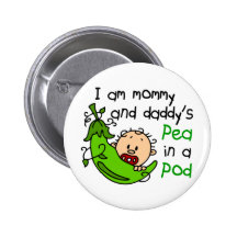 I Am Mommy & Daddy's Pea In A Pod 1 Button