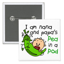 I Am Nana And Papa's Pea In A Pod Pinback Buttons
