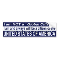 I am NOT a Global Citizen Bumper Stickers
