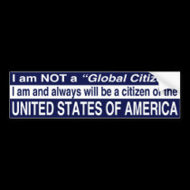 I am NOT a Global Citizen bumper stickers