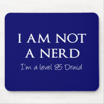 I am not a nerd, I'm a level 85 Druid Mouse Pads