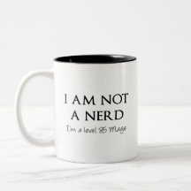 I am not a nerd, I'm a level 85 Mage Mug