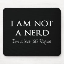 I am not a nerd, I'm a level 85 Rogue