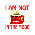I Am Not In The Mood Post Cards